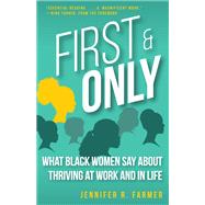 First and Only: What Black Women Say About Thriving at Work and in Life