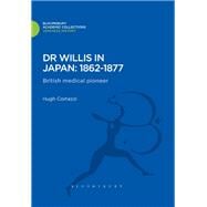 Dr Willis in Japan: 1862-1877 British Medical Pioneer