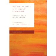 Within, Against, and Beyond Liberalism A Critique of Liberal IPE and Global Capitalism