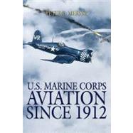 U.S. Marine Corps Aviation Since 1912