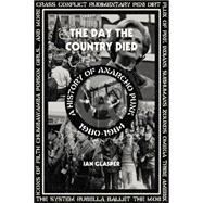 The Day the Country Died A History of Anarcho Punk 1980–1984