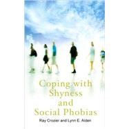 Coping with Shyness and Social Phobia A Guide to Understanding and Overcoming Social Anxiety
