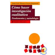 Como hacer investigacion cualitativa / How to do Qualitative Investigation: Fundamentos y Metodologia / Basis and Methodology