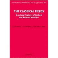 The Classical Fields: Structural Features of the Real and Rational Numbers