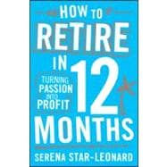 How to Retire in 12 Months Turning Passion into Profit