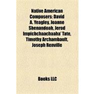 Native American Composers : David A. Yeagley, Joanne Shenandoah, Jerod Impichchaachaaha' Tate, Timothy Archambault, Joseph Renville
