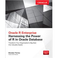 Oracle R Enterprise: Harnessing the Power of R in Oracle Database