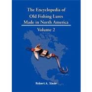 Encyclodpedia of Old Fishing Lures : Made in North America - Volume 2