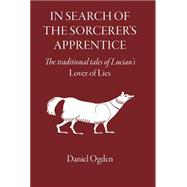 In Search of the Sorcerer's Apprentice: The Traditional Tales of Lucian's Lover of Lies