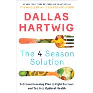 The 4 Season Solution A Groundbreaking Plan to Fight Burnout and Tap into Optimal Health