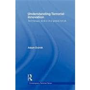 Understanding Terrorist Innovation: Technology, Tactics and Global Trends