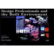 Design Professionals and the Built Environment : An Introduction