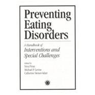 Preventing Eating Disorders: A Handbook of Interventions and Special Challenges