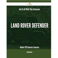 Get It All With This Extensive Land Rover Defender Guide: 129 Success Secrets