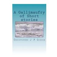 A Gallimaufry of Short Stories