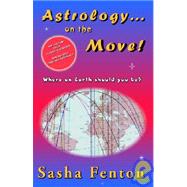 Astrology... on the Move! : Where on Earth Should You Be?