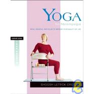Yoga for Fibromyalgia Move, Breathe, and Relax to Improve Your Quality of Life