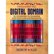 Exploring the Digital Domain : An Introduction to Computing with Multimedia and Networking