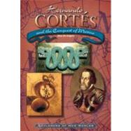 Hernando Cortes: And the Conquest of Mexico