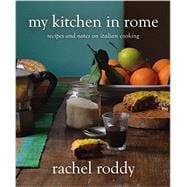 My Kitchen in Rome Recipes and Notes on Italian Cooking