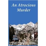 An Atrocious Murder: The 1908 Inquiry into the Death of Mrs. Fanny Snyder of Erie Kansas While in Bishop California