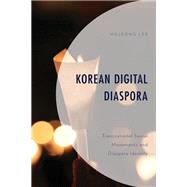 Korean Digital Diaspora Transnational Social Movements and Diaspora Identity