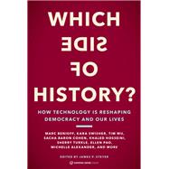 Which Side of History? How Technology Is Reshaping Democracy and Our Lives
