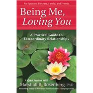 Being Me, Loving You A Practical Guide to Extraordinary Relationships