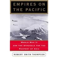 Empires on the Pacific : World War II and the Struggle for the Mastery of Asia