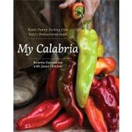 My Calabria Rustic Family Cooking from Italy's Undiscovered South