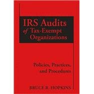 IRS Audits of Tax-Exempt Organizations Policies, Practices, and Procedures