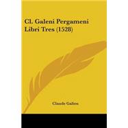 Cl. Galeni Pergameni Libri Tres