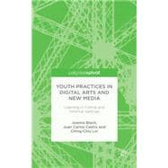 Youth Practices in Digital Arts and New Media Learning in Formal and Informal Settings