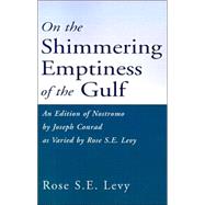 On the Shimmering Emptiness of the Gulf: An Edition of Nostromo by Joseph Conrad As Varied by Rose S.E. Levy
