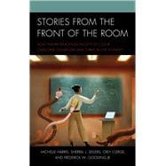 Stories from the Front of the Room How Higher Education Faculty of Color Overcome Challenges and Thrive in the Academy