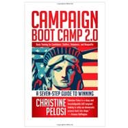 Campaign Boot Camp 2.0 Lessons from the Campaign Trail for Candidates, Staffers, Volunteers, and Nonprofits
