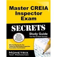Master CREIA Inspector Exam Secrets Study Guide : MCI Test Review for the California Real Estate Inspection Association Examination