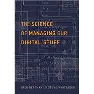 The Science of Managing Our Digital Stuff