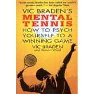 Vic Braden's Mental Tennis How to Psych Yourself to a Winning Game