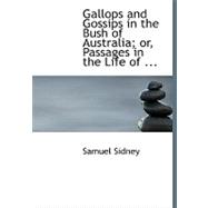 Gallops and Gossips in the Bush of Australia; Or, Passages in the Life of Alfred Barnard