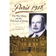Paris 1918 The War Diary of the British Ambassador, the 17th Earl of Derby