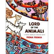 Lord of the Animals A Native American Creation Myth