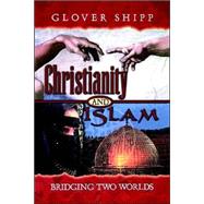 Christianity and Islam : Bridging Two Worlds