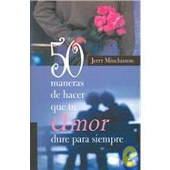 50 Maneras De Hacer Que Tu Amor Dure Para Siempre / 50 Ways to Make Your Love Last Forever