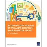 A Comparative Analysis of Tax Administration in Asia and the Pacific Fifth Edition
