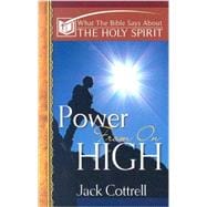 Power From On High: What the Bible Says About the Holy Spirit