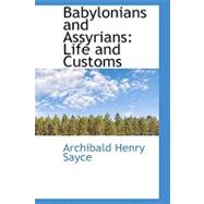 Babylonians and Assyrians : Life and Customs