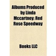 Albums Produced by Linda Mccartney : Red Rose Speedway, Ram, Wild Life, Wide Prairie, Wingspan