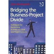 Bridging the Business-Project Divide: Techniques for Reconciling Business-as-Usual and Project Cultures