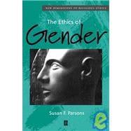 The Ethics of Gender New Dimensions to Religious Ethics